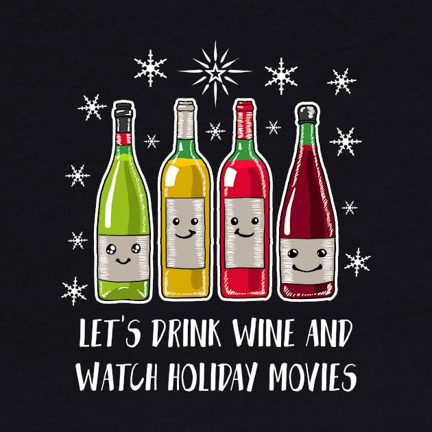 Let's Drink Wine And Watch Holiday Movies Shirt Funny Wine Christmas Tshirt Wine Holiday Gift Funny Christmas Holiday Party Tee by NickDezArts